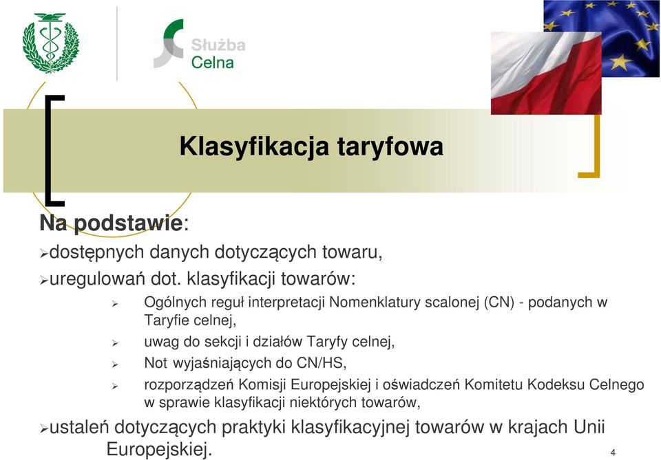 sekcji i działów Taryfy celnej, Not wyjaśniających do CN/HS, rozporządzeń Komisji Europejskiej i oświadczeń