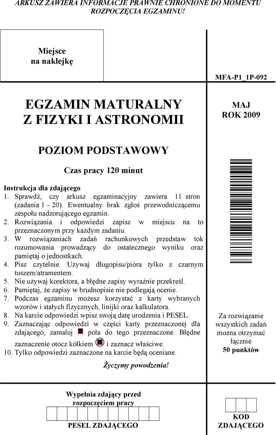 Sprawdź, czy arkusz egzaminacyjny zawiera 11 stron (zadania 1 20). Ewentualny brak zgłoś przewodniczącemu zespołu nadzorującego egzamin. 2. Rozwiązania i odpowiedzi zapisz w miejscu na to przeznaczonym przy każdym zadaniu.