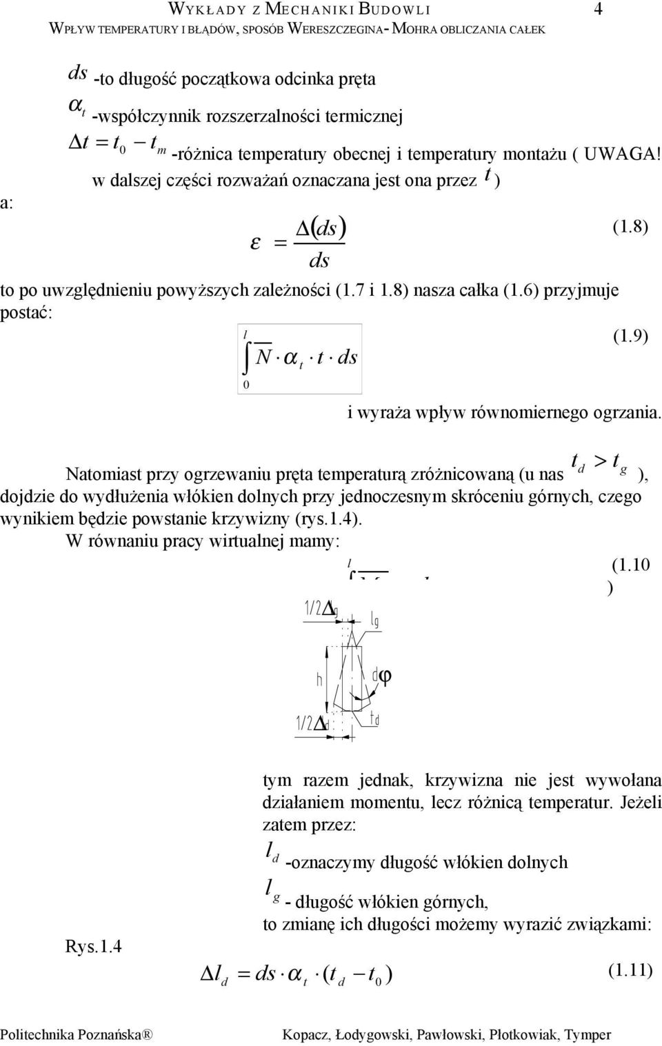 > Nomis prz orzewniu prę emperurą zróżnicowną (u ns ), ojzie o włużeni włókien onc prz jenoczesnm skróceniu órnc, czeo wnikiem ęzie powsnie krzwizn (rs..4). W równniu prc wirunej mm: (. χ s ) Rs.