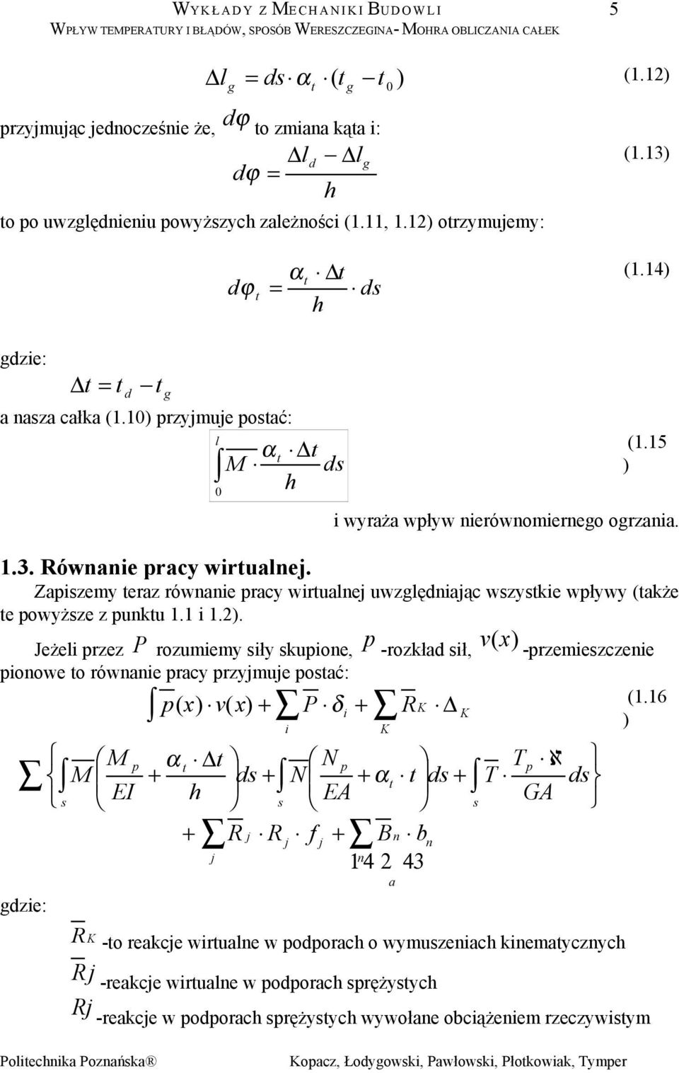 6 K ) p p s N s zie: s EI s i N E R j R j f j B n j K n 4 4 n s ℵ Tp T G s R K -o rekcje wirune w poporc o wmuszenic kinemcznc Rj -rekcje wirune w poporc sprężsc Rj -rekcje w poporc sprężsc wwołne