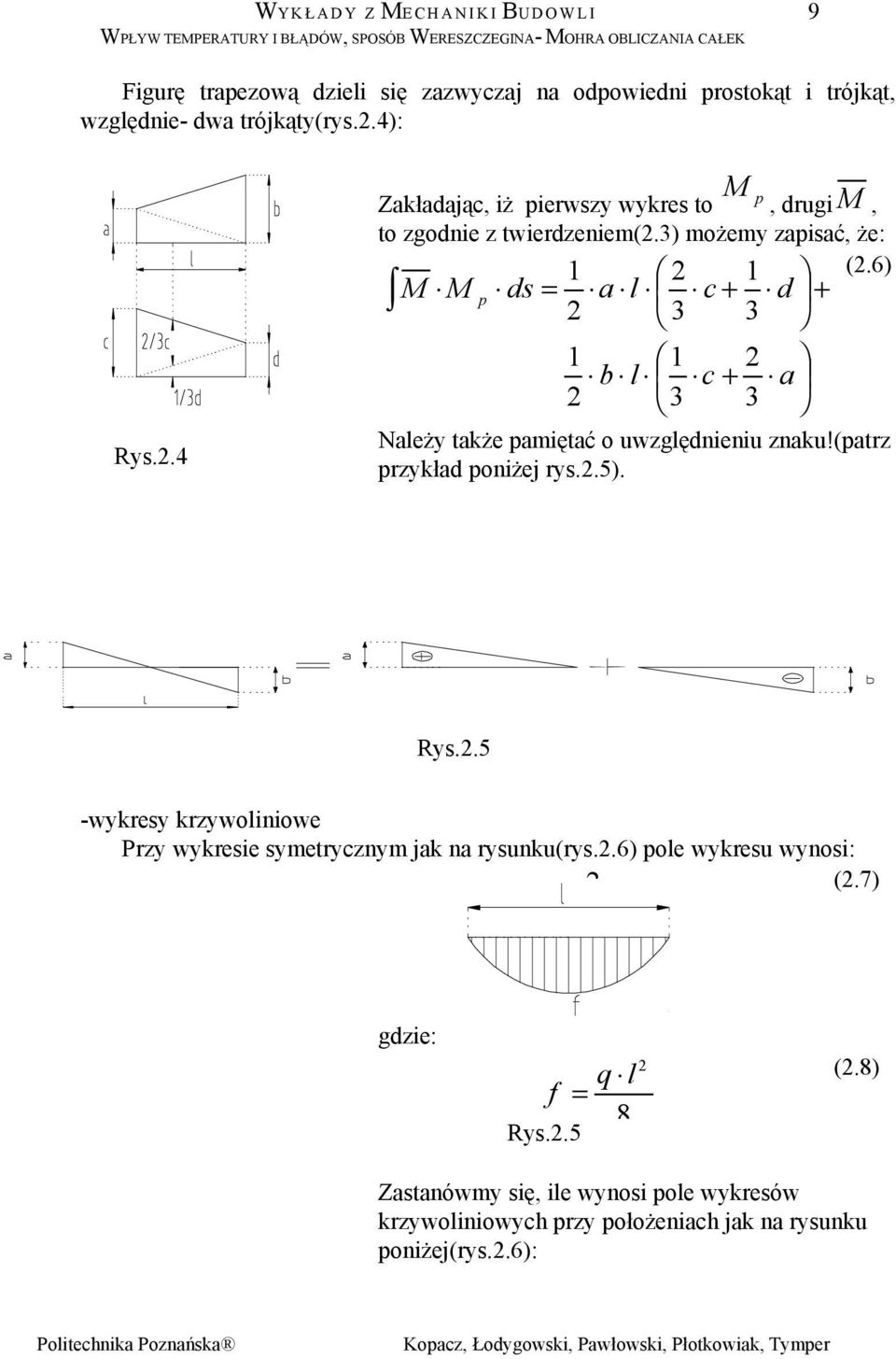 6) p s c c Neż kże pmięć o uwzęnieniu znku!(prz przkł poniżej rs..5). Rs..5 -wkres krzwoiniowe Prz wkresie smercznm jk n rsunku(rs.