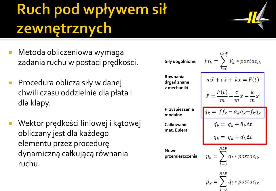Wektor prędkości liniowej i kątowej obliczany jest dla każdego elementu przez procedurę