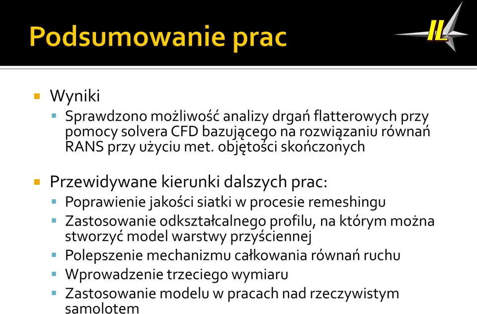 objętości skończonych Przewidywane kierunki dalszych prac: Poprawienie jakości siatki w procesie remeshingu