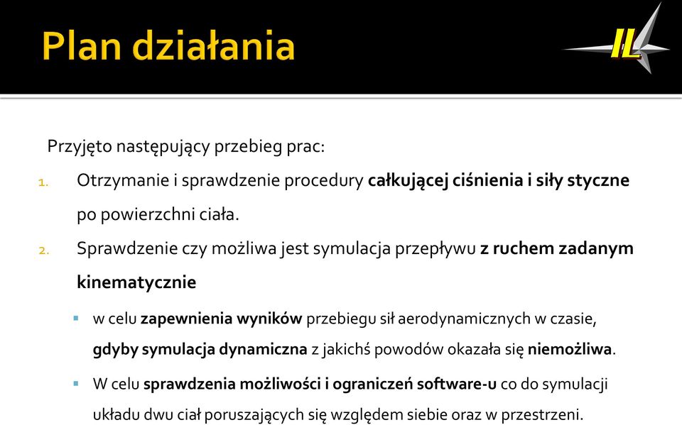 Sprawdzenie czy możliwa jest symulacja przepływu z ruchem zadanym kinematycznie w celu zapewnienia wyników przebiegu sił
