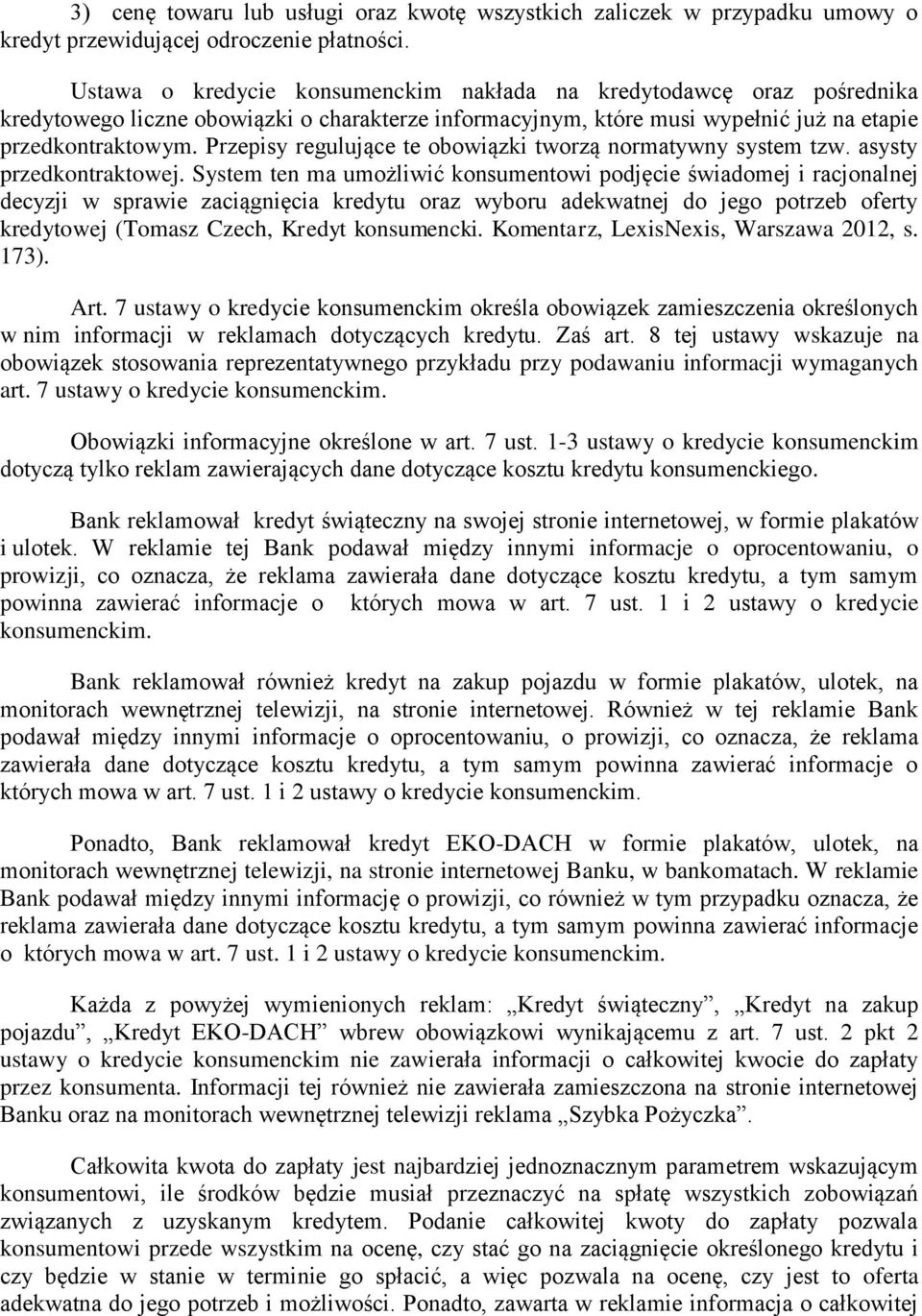 Przepisy regulujące te obowiązki tworzą normatywny system tzw. asysty przedkontraktowej.