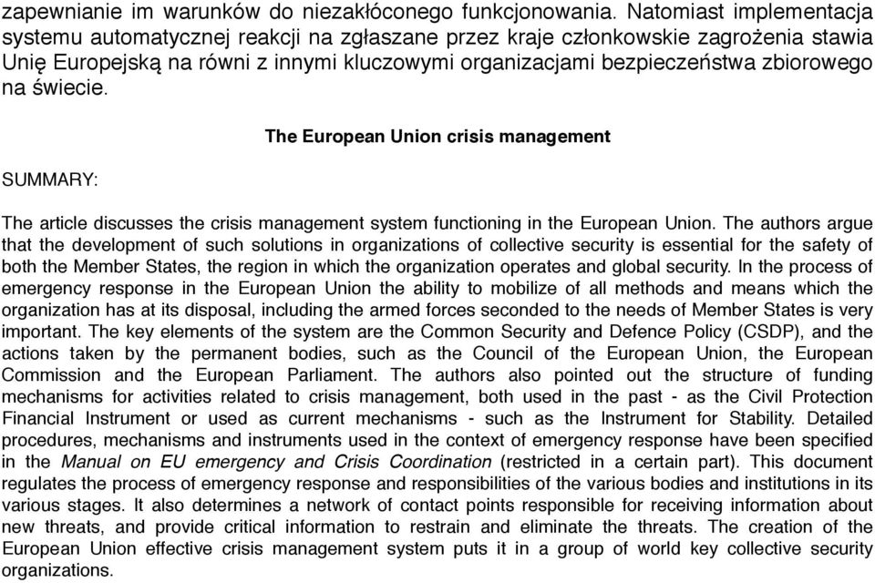 świecie. The European Union crisis management SUMMARY: The article discusses the crisis management system functioning in the European Union.