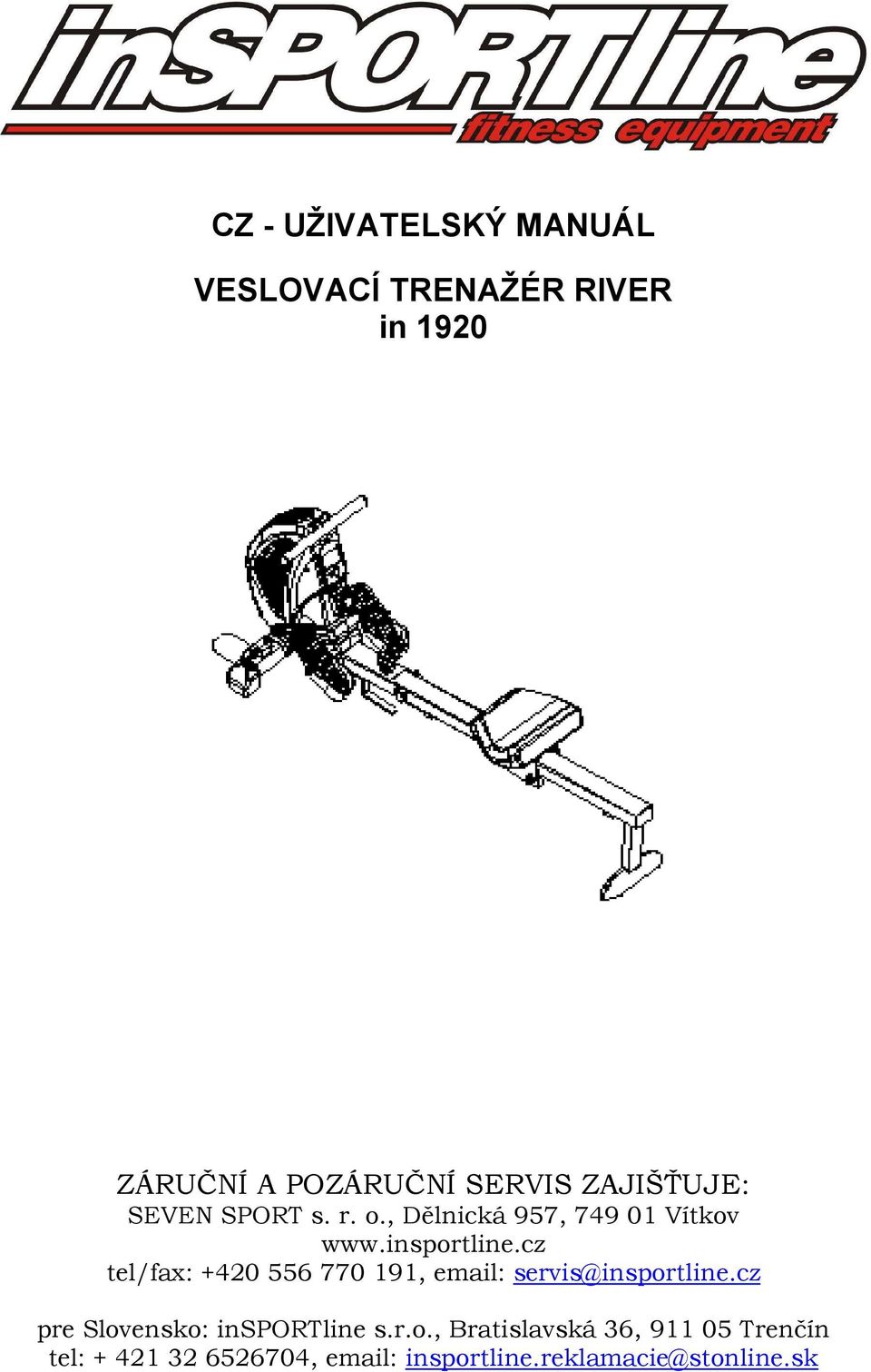 cz tel/fax: +420 556 770 191, email: servis@insportline.cz pre Slovensko: insportline s.