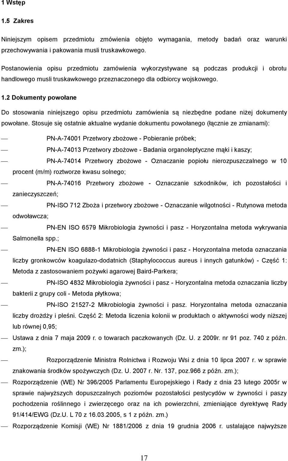 2 Dokumenty powołane Do stosowania niniejszego opisu przedmiotu zamówienia są niezbędne podane niżej dokumenty powołane.