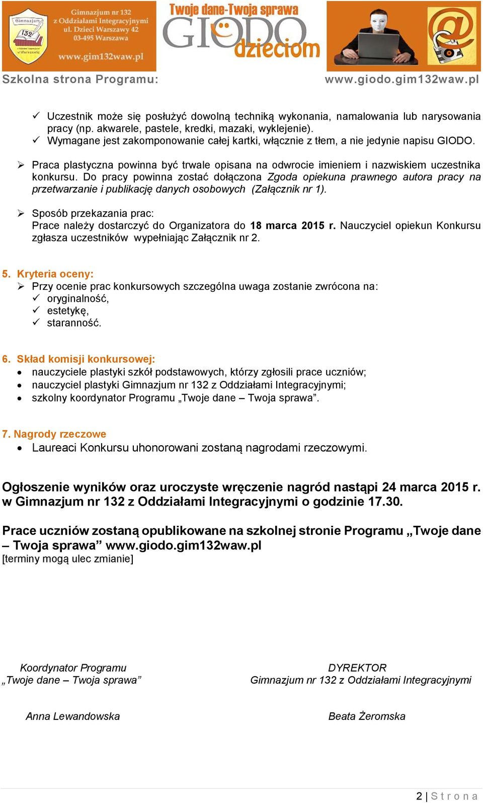 Do pracy powinna zostać dołączona Zgoda opiekuna prawnego autora pracy na przetwarzanie i publikację danych osobowych (Załącznik nr 1).