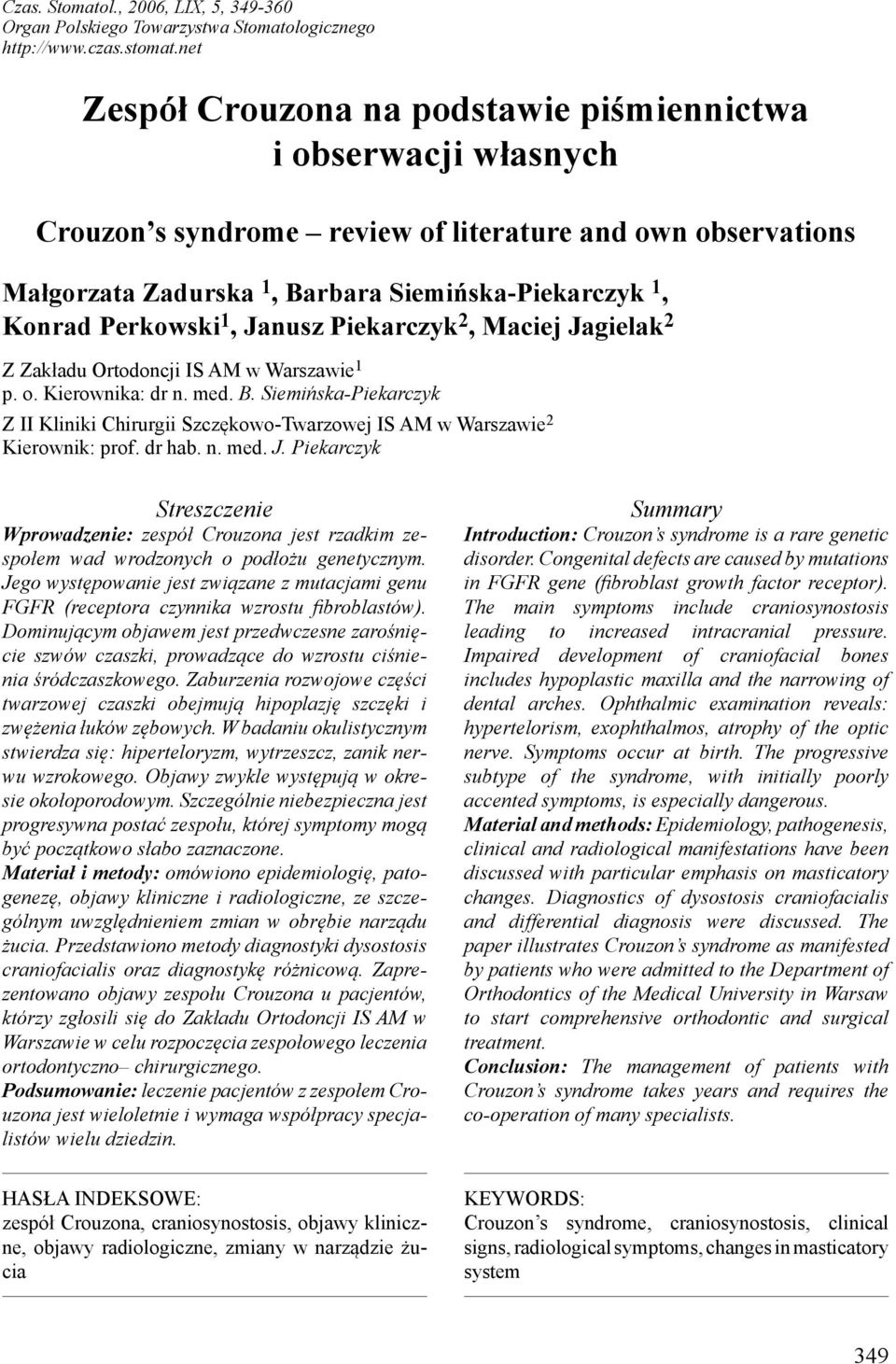 Perkowski 1, Janusz Piekarczyk 2, Maciej Jagielak 2 Z Zakładu Ortodoncji IS AM w Warszawie 1 p. o. Kierownika: dr n. med. B.