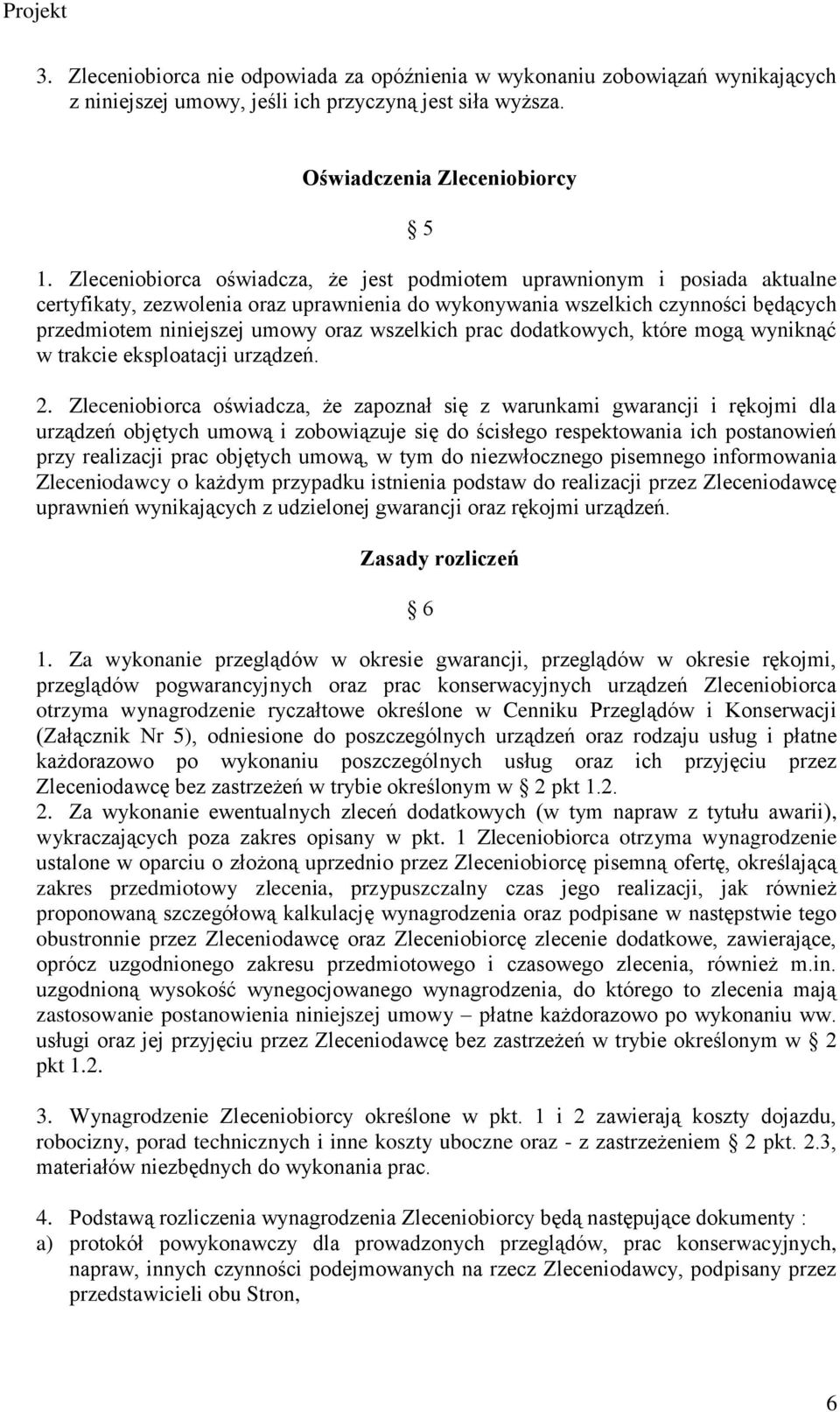 wszelkich prac dodatkowych, które mogą wyniknąć w trakcie eksploatacji urządzeń. 2.
