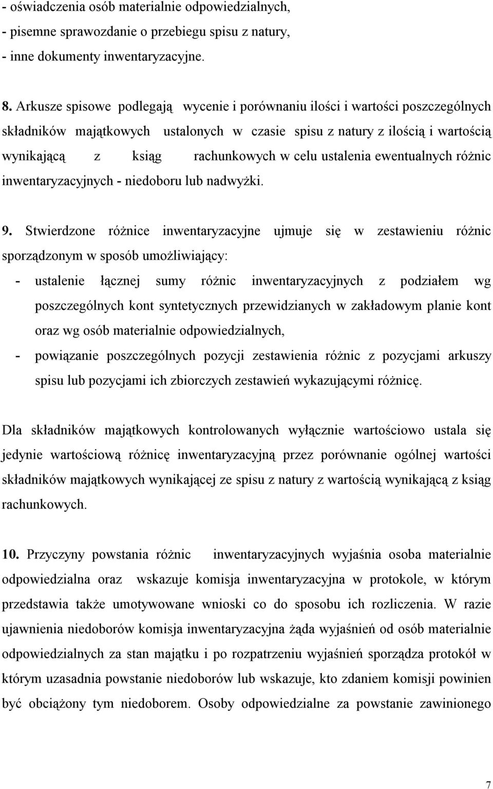 ustalenia ewentualnych różnic inwentaryzacyjnych - niedoboru lub nadwyżki. 9.