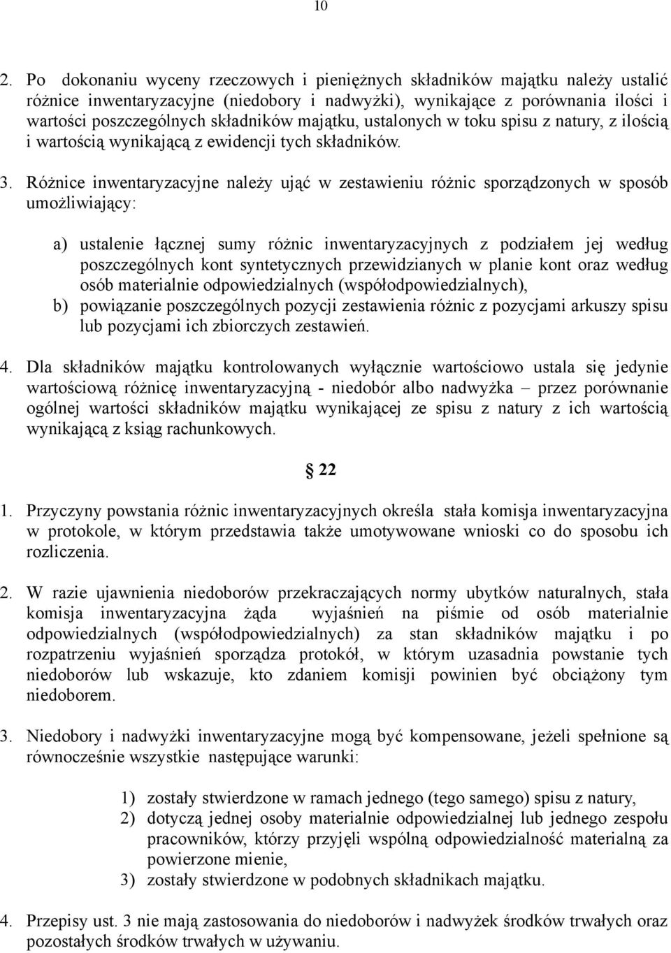 Różnice inwentaryzacyjne należy ująć w zestawieniu różnic sporządzonych w sposób umożliwiający: a) ustalenie łącznej sumy różnic inwentaryzacyjnych z podziałem jej według poszczególnych kont