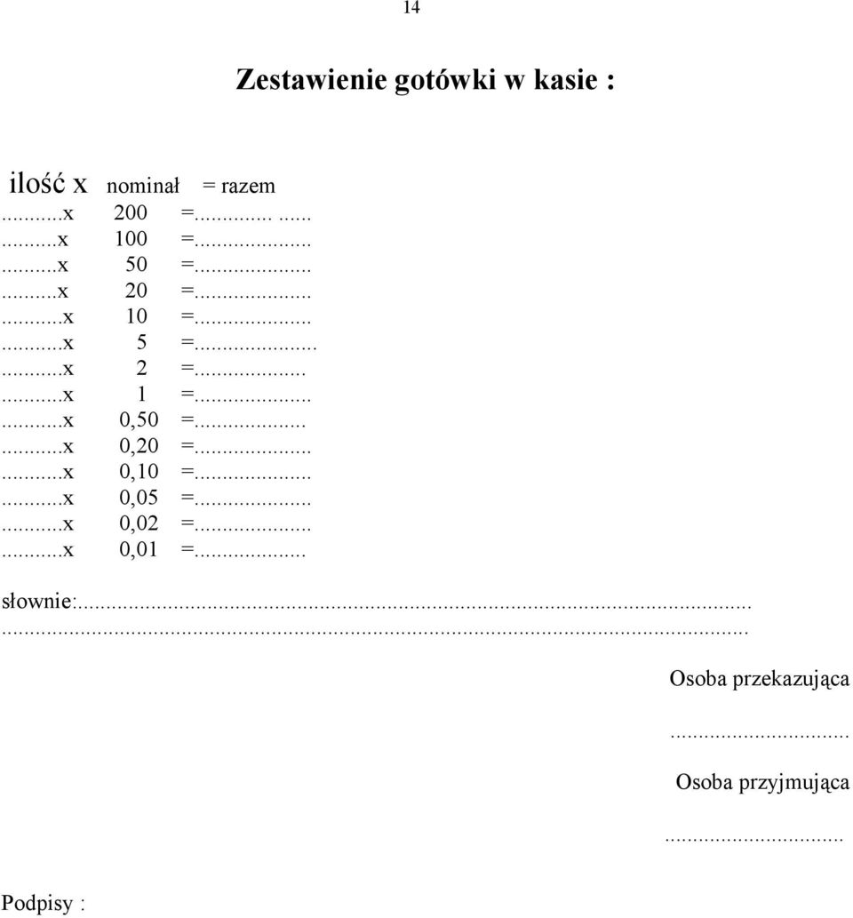 .....x 0,50 =......x 0,20 =......x 0,10 =......x 0,05 =......x 0,02 =.
