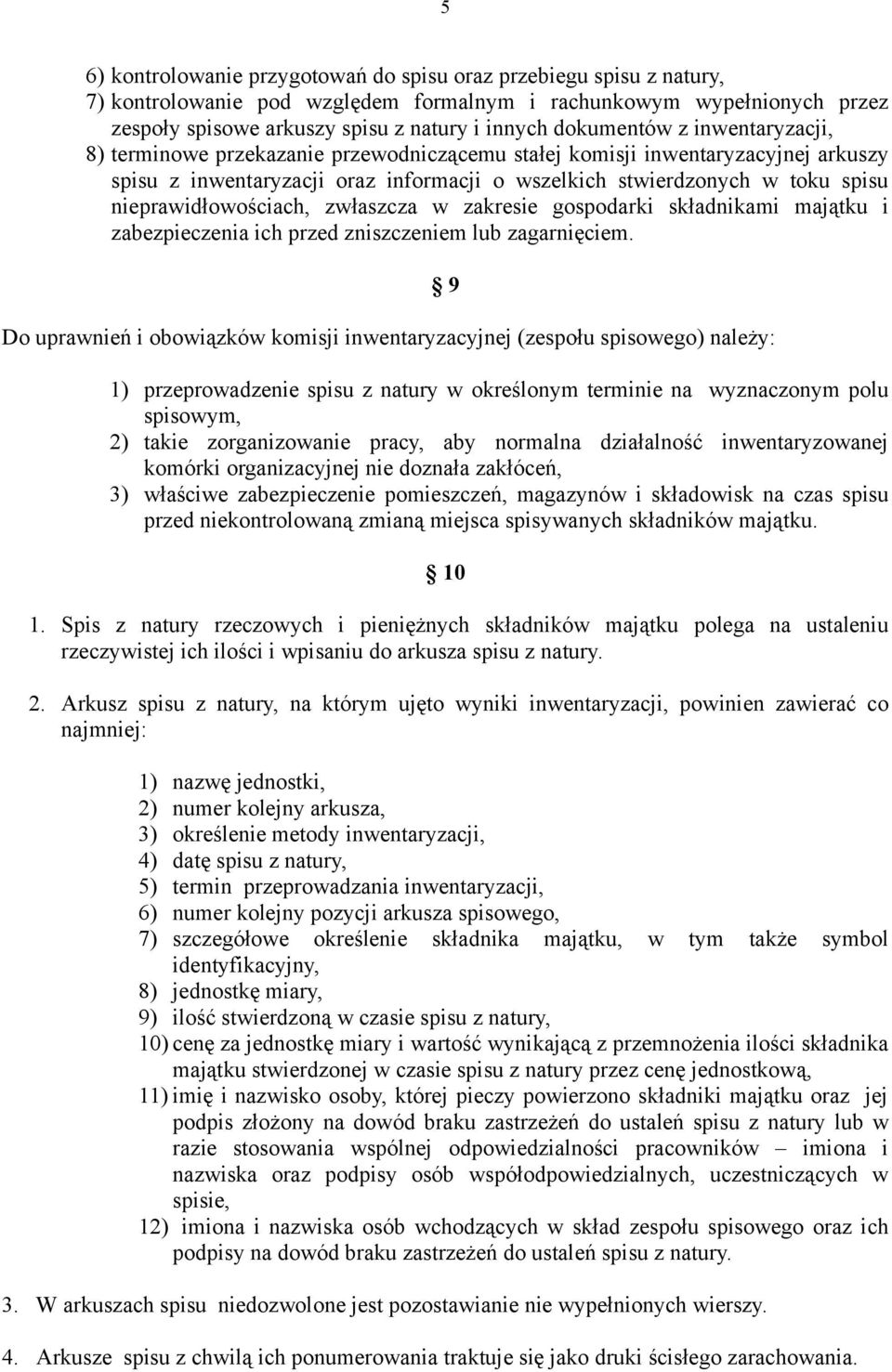 nieprawidłowościach, zwłaszcza w zakresie gospodarki składnikami majątku i zabezpieczenia ich przed zniszczeniem lub zagarnięciem.