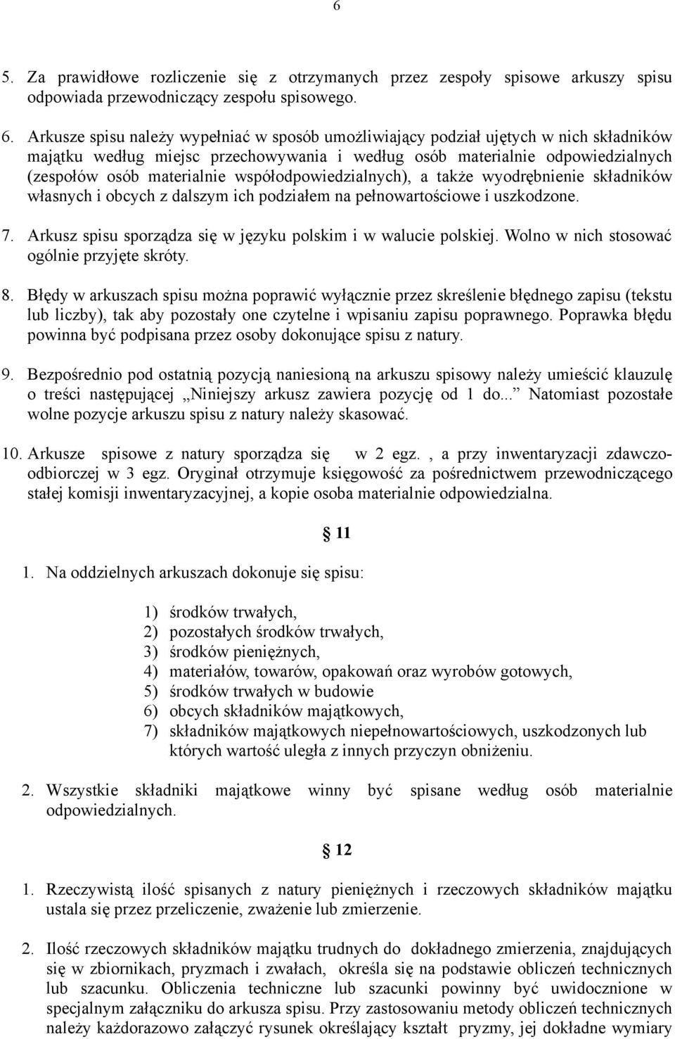 współodpowiedzialnych), a także wyodrębnienie składników własnych i obcych z dalszym ich podziałem na pełnowartościowe i uszkodzone. 7.