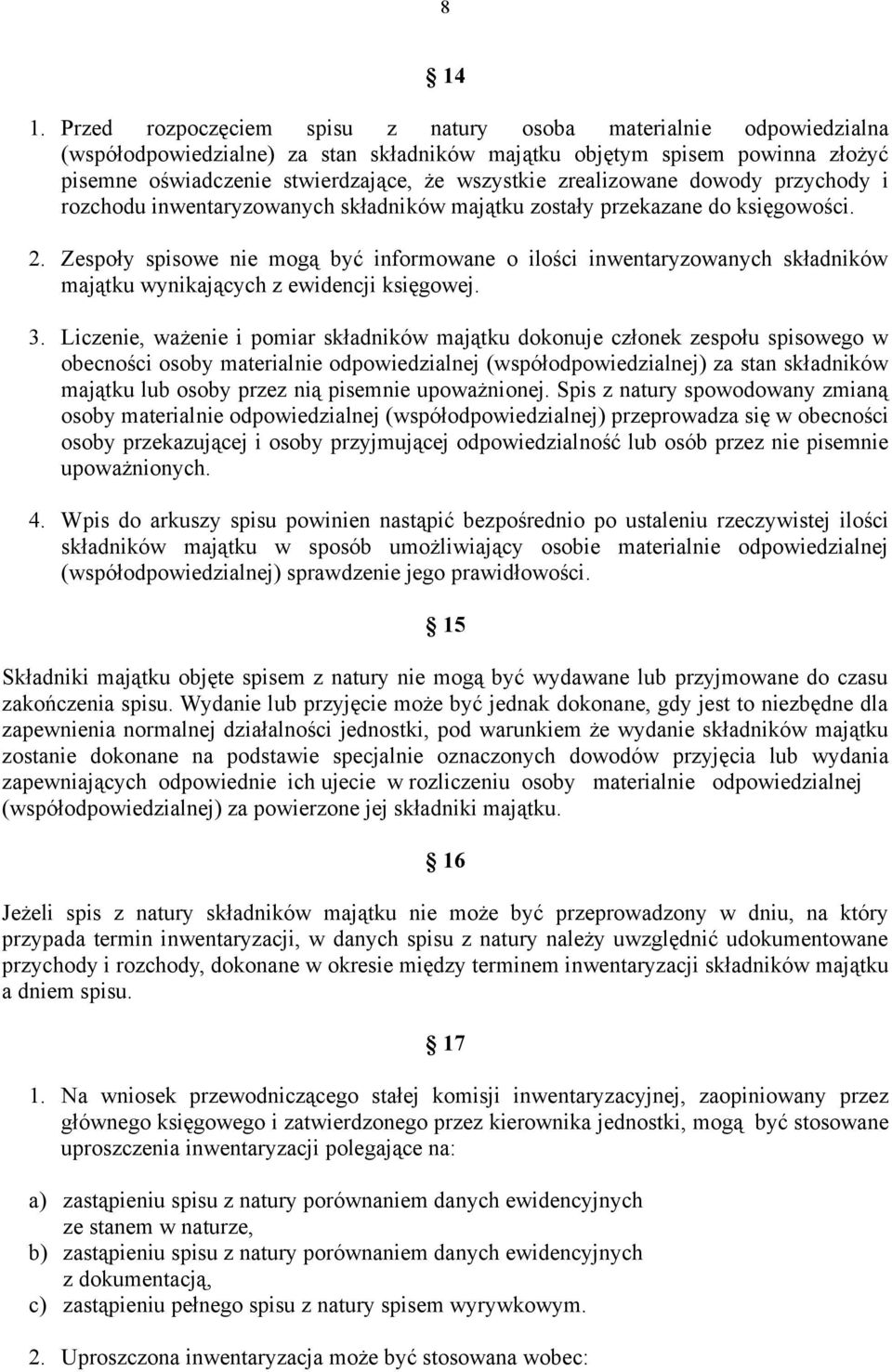 zrealizowane dowody przychody i rozchodu inwentaryzowanych składników majątku zostały przekazane do księgowości. 2.