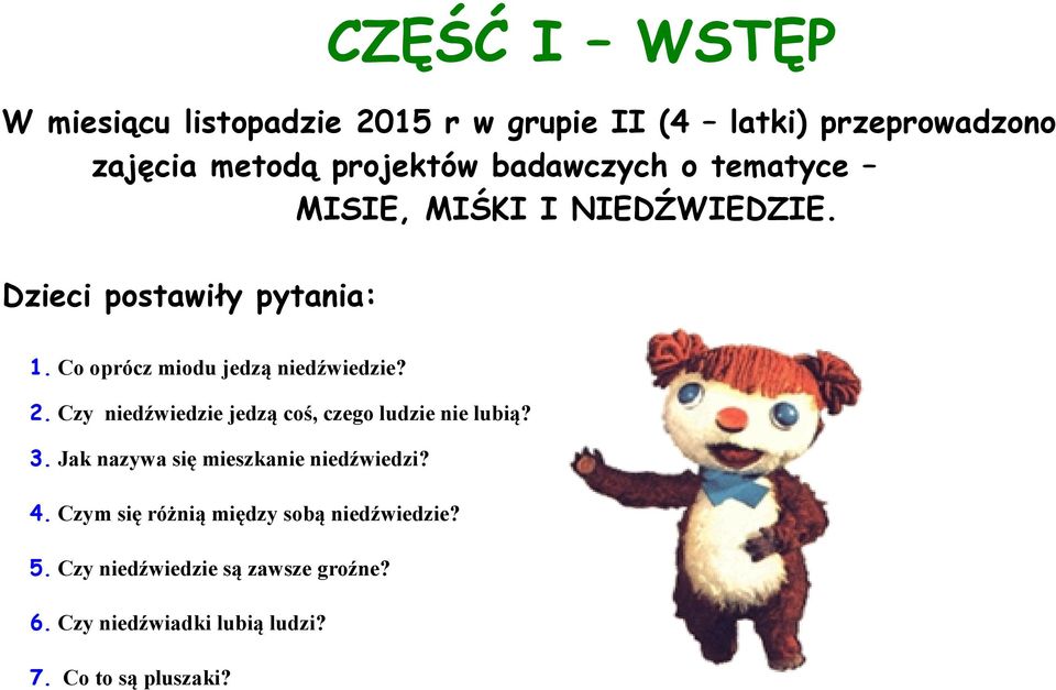 Co oprócz miodu jedzą niedźwiedzie? 2. Czy niedźwiedzie jedzą coś, czego ludzie nie lubią? 3.