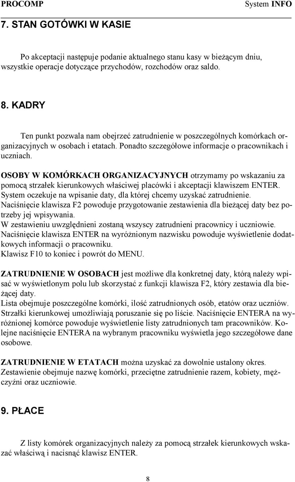 OSOBY W KOMÓRKACH ORGANIZACYJNYCH otrzymamy po wskazaniu za pomocą strzałek kierunkowych właściwej placówki i akceptacji klawiszem ENTER.
