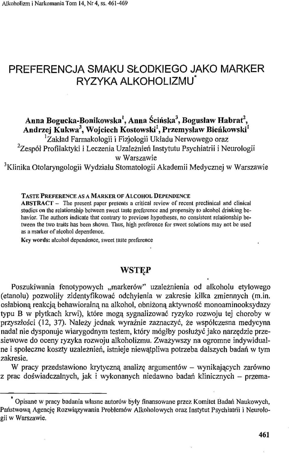Farmakologii i Fizjologii Układu Nerwowego oraz 'Zespół Profilaktyki i Leczenia Uzależnień Instytutu Psychiatrii i Neurologii w Warszawie 'Klinika Otolaryngologii Wydziału Stomatologii Akademii