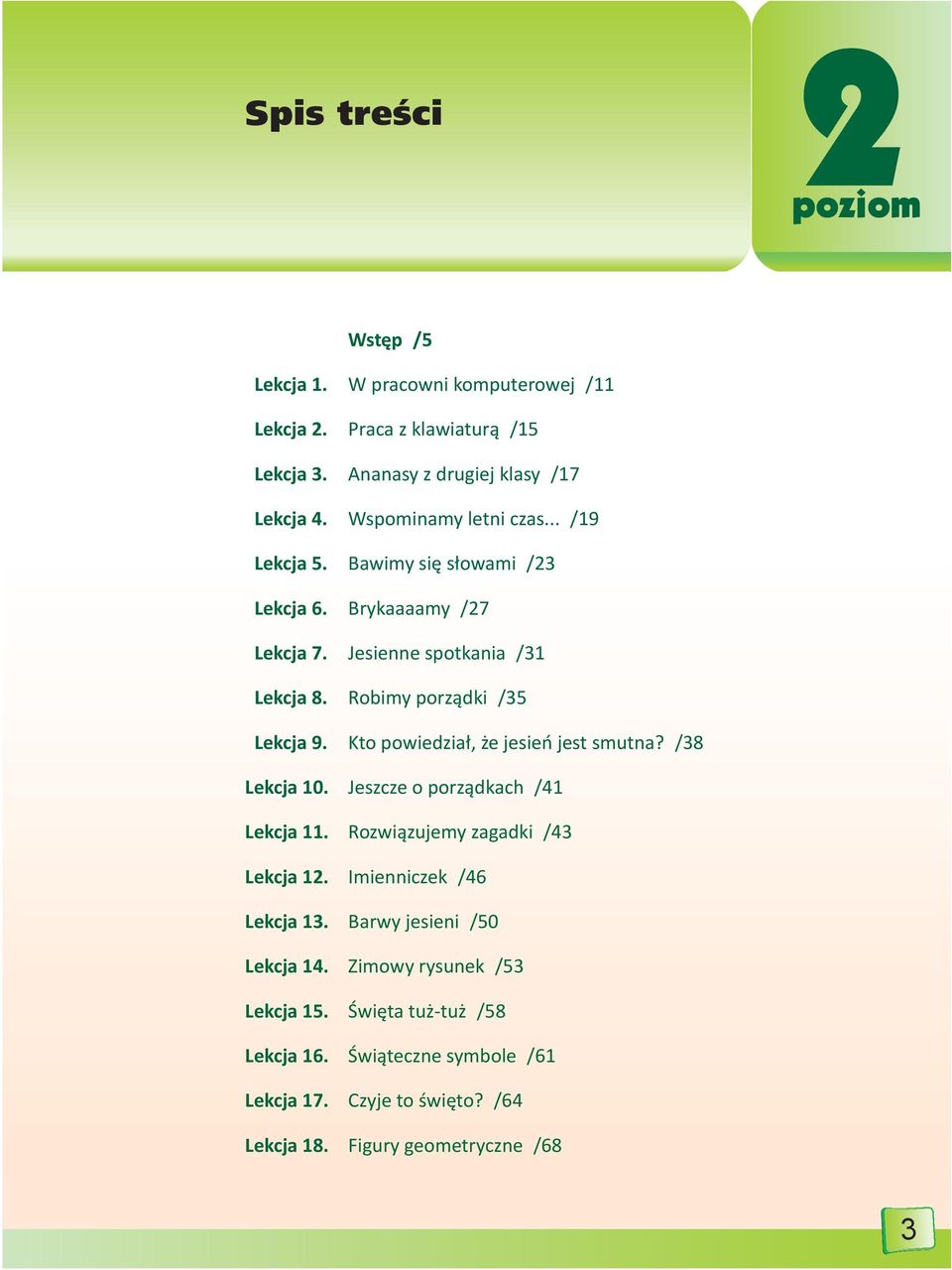Kto powiedział, że jesień jest smutna? /38 Lekcja 10. Jeszcze o porządkach /41 Lekcja 11. Rozwiązujemy zagadki /43 Lekcja 12. Imienniczek /46 Lekcja 13.