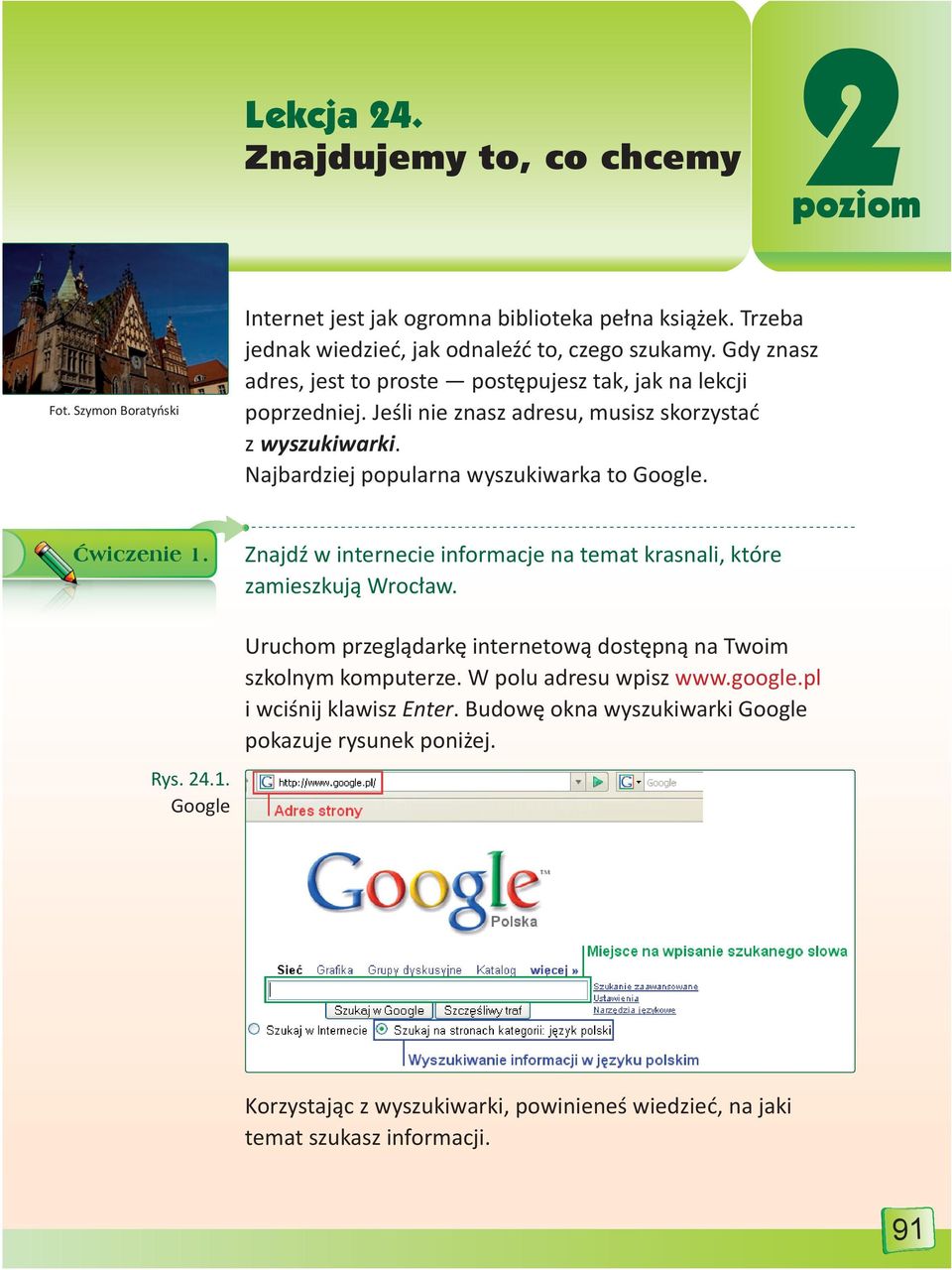 Ćwiczenie 1. Rys. 24.1. Google Znajdź w internecie informacje na temat krasnali, które zamieszkują Wrocław. Uruchom przeglądarkę internetową dostępną na Twoim szkolnym komputerze.