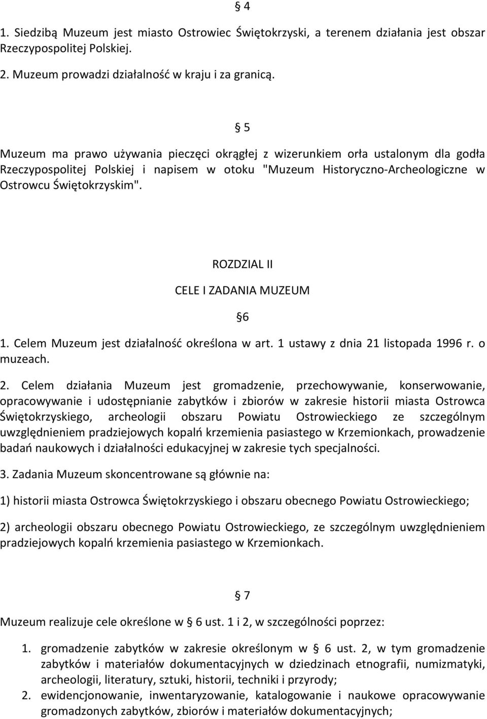 ROZDZIAL II CELE I ZADANIA MUZEUM 6 1. Celem Muzeum jest działalność określona w art. 1 ustawy z dnia 21