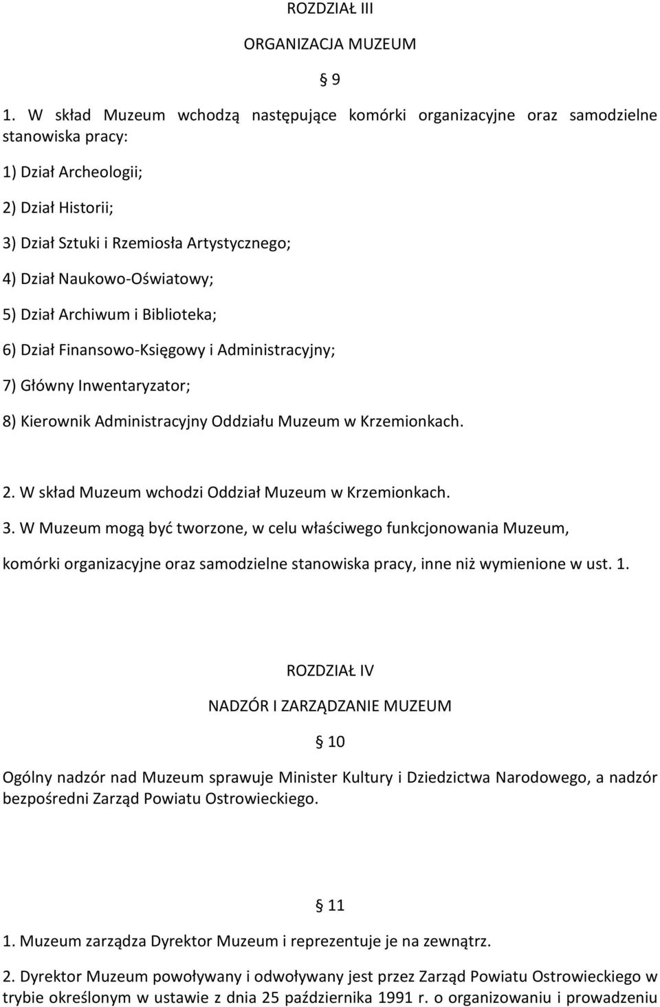 Naukowo-Oświatowy; 5) Dział Archiwum i Biblioteka; 6) Dział Finansowo-Księgowy i Administracyjny; 7) Główny Inwentaryzator; 8) Kierownik Administracyjny Oddziału Muzeum w Krzemionkach. 2.