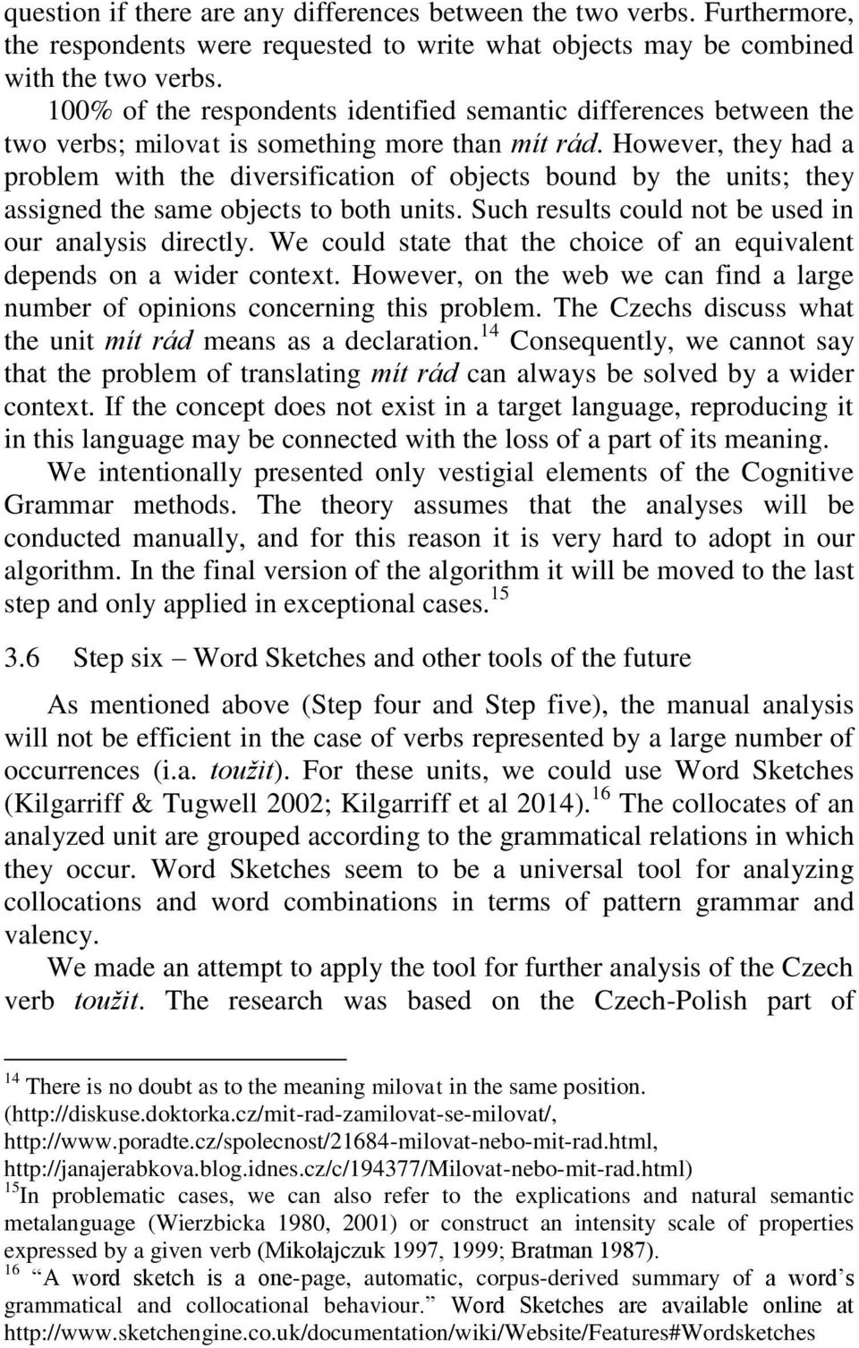 However, they had a problem with the diversification of objects bound by the units; they assigned the same objects to both units. Such results could not be used in our analysis directly.