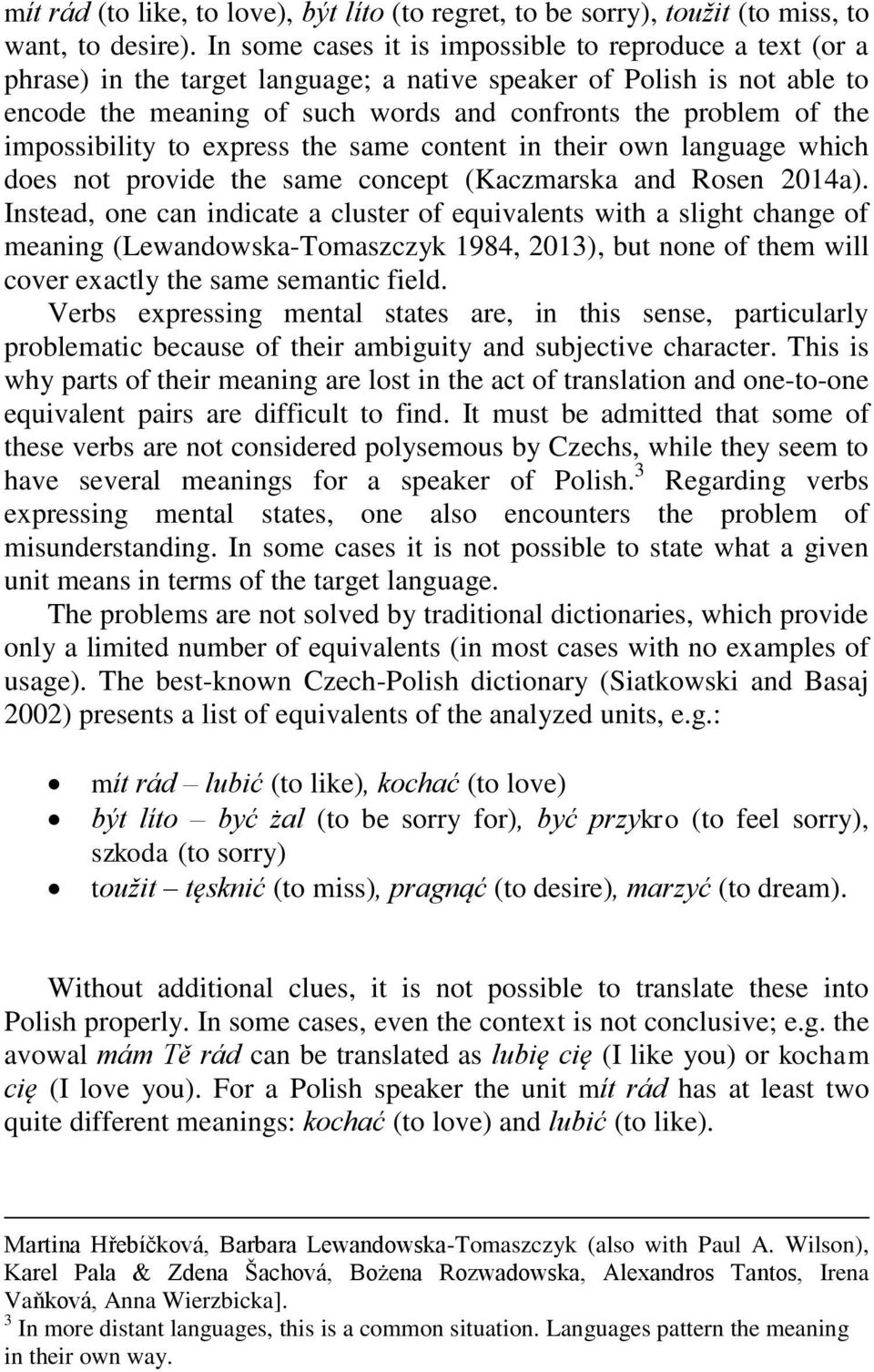 impossibility to express the same content in their own language which does not provide the same concept (Kaczmarska and Rosen 2014a).