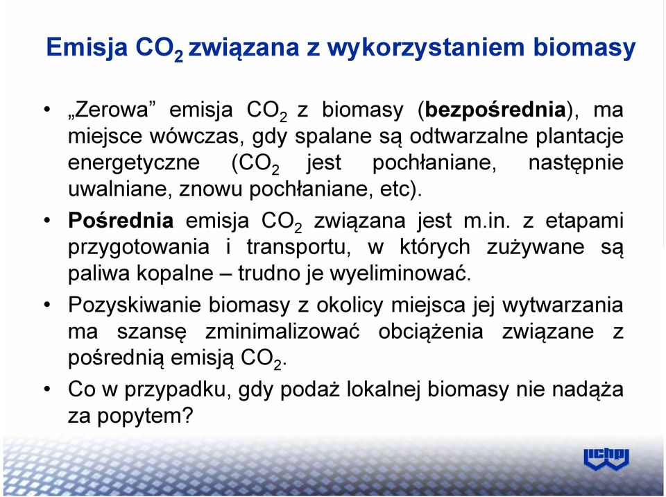 z etapami przygotowania i transportu, w których zużywane są paliwa kopalne trudno je wyeliminować.