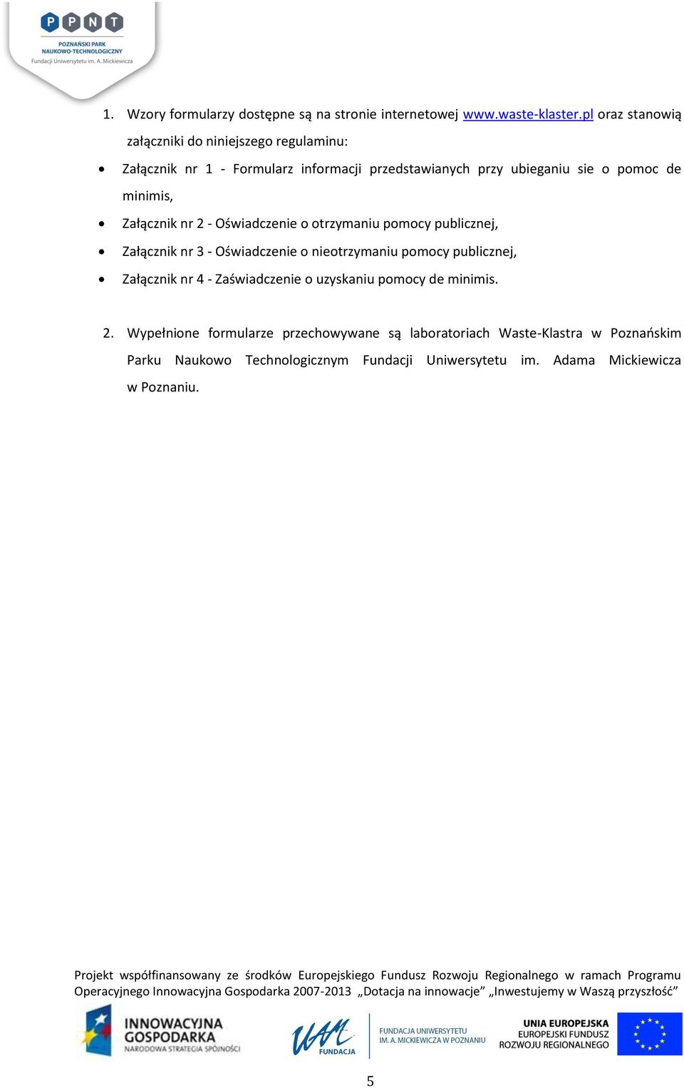 minimis, Załącznik nr 2 - Oświadczenie o otrzymaniu pomocy publicznej, Załącznik nr 3 - Oświadczenie o nieotrzymaniu pomocy publicznej, Załącznik