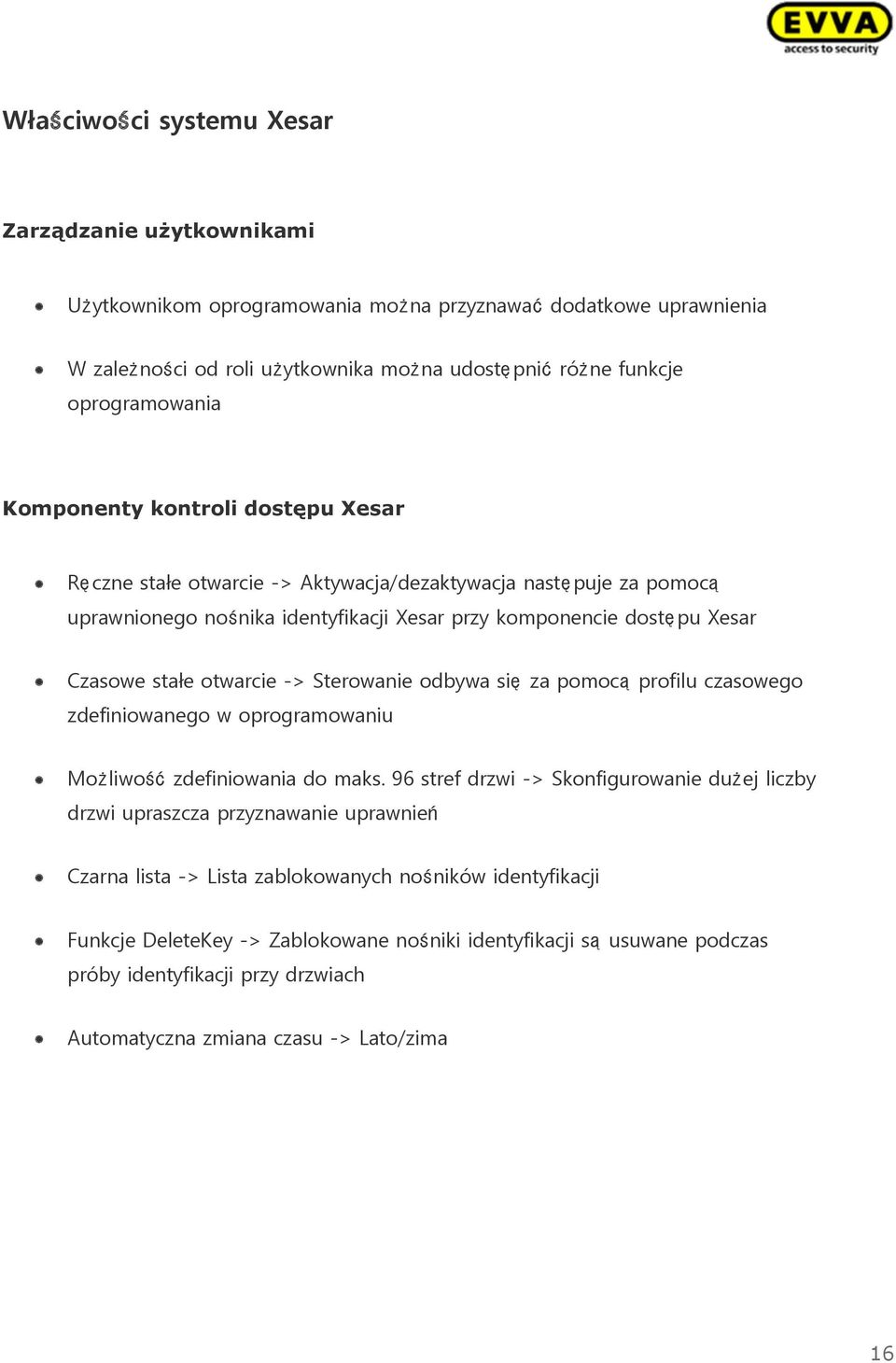 -> Sterowanie odbywa się za pomocą profilu czasowego zdefiniowanego w oprogramowaniu Możliwość zdefiniowania do maks.