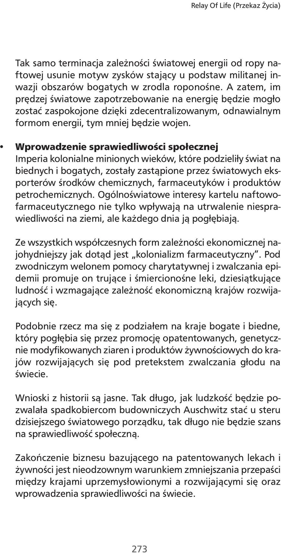 Wprowadzenie sprawiedliwości społecznej Imperia kolonialne minionych wieków, które podzieliły świat na biednych i bogatych, zostały zastąpione przez światowych eksporterów środków chemicznych,