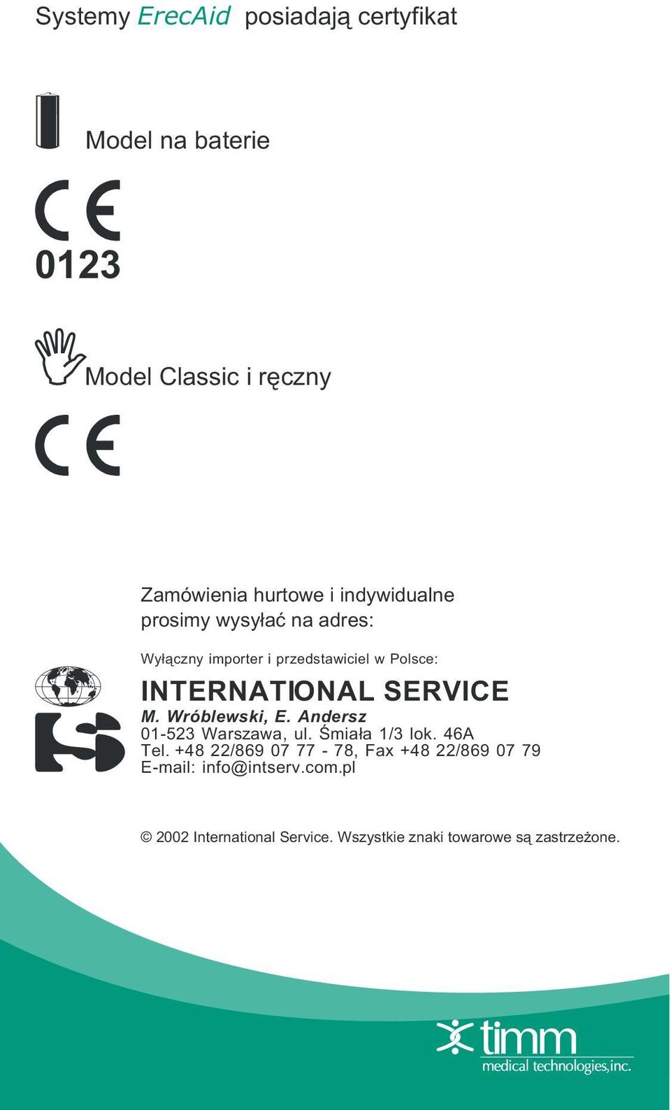 SERVICE M. Wróblewski, E. Andersz 01-523 Warszawa, ul. Œmia³a 1/3 lok. 46A Tel.