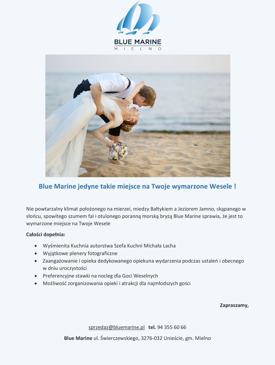 jest to wymarzone miejsce na Twoje Wesele Całości dopełnia: Wyśmienita Kuchnia autorstwa Szefa Kuchni Michała Lacha Wyjątkowe plenery fotograficzne Zaangażowanie i opieka