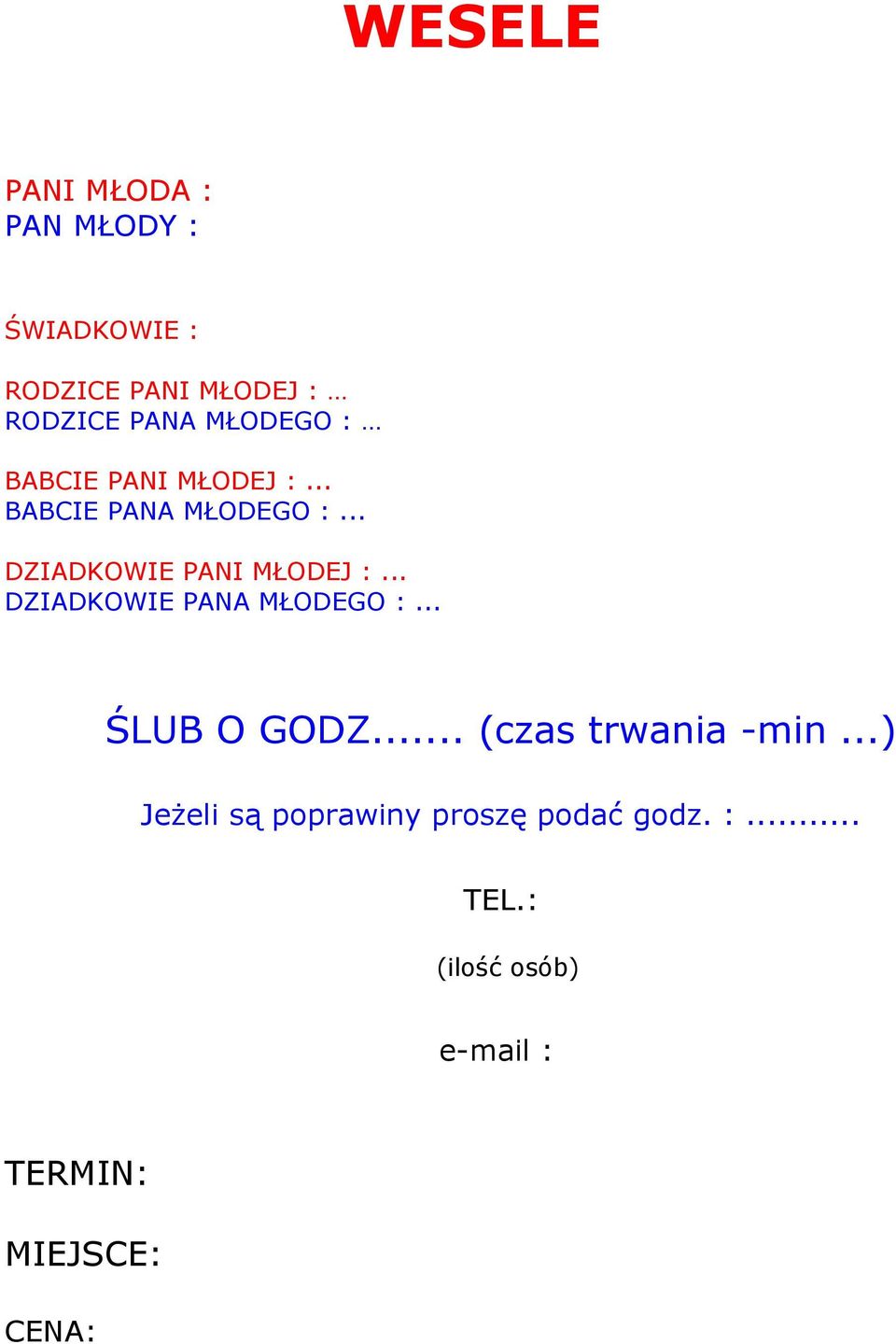 .. DZIADKOWIE PANA MŁODEGO :... ŚLUB O GODZ... (czas trwania -min.