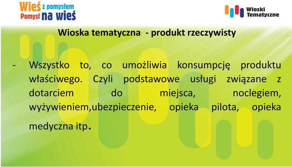 Czyli podstawowe usługi związane z dotarciem do miejsca,