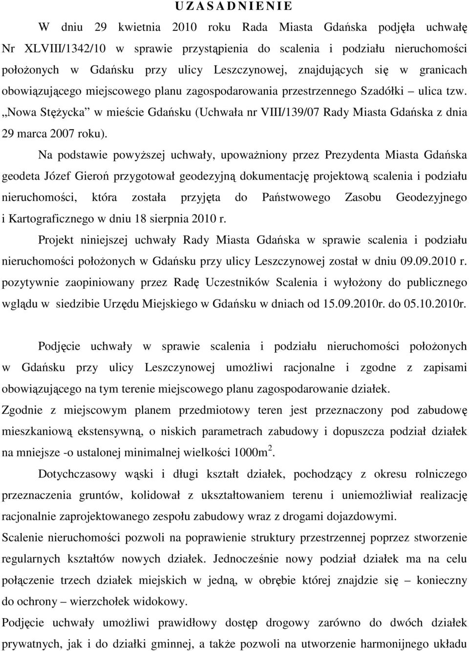 Nowa StęŜycka w mieście Gdańsku (Uchwała nr VIII/139/07 Rady Miasta Gdańska z dnia 29 marca 2007 roku).
