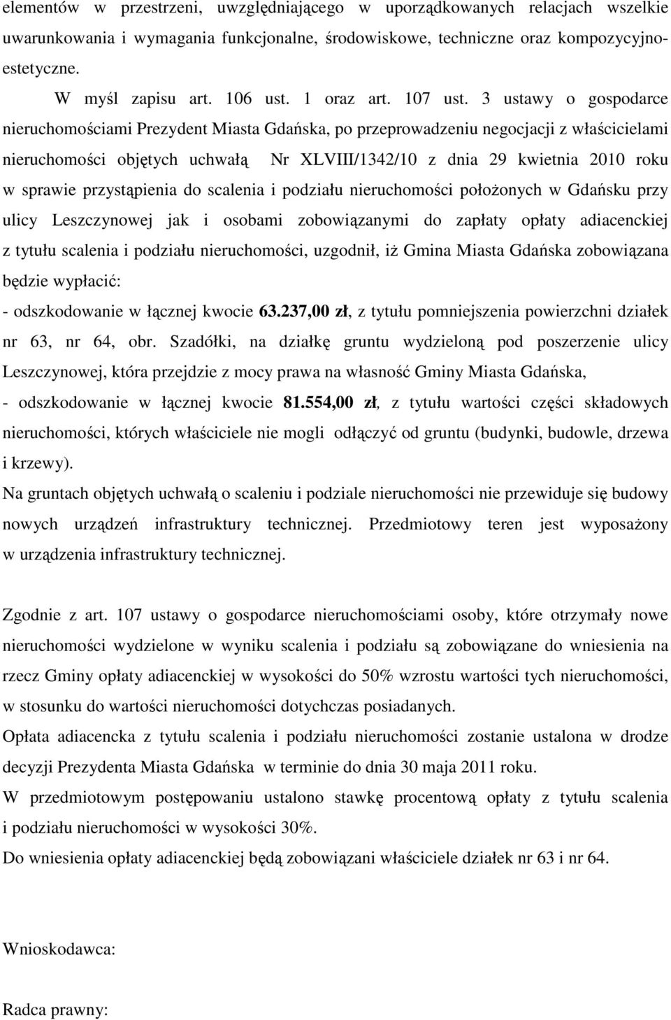3 ustawy o gospodarce nieruchomościami Prezydent Miasta Gdańska, po przeprowadzeniu negocjacji z właścicielami nieruchomości objętych uchwałą Nr XLVIII/1342/10 z dnia 29 kwietnia 2010 roku w sprawie