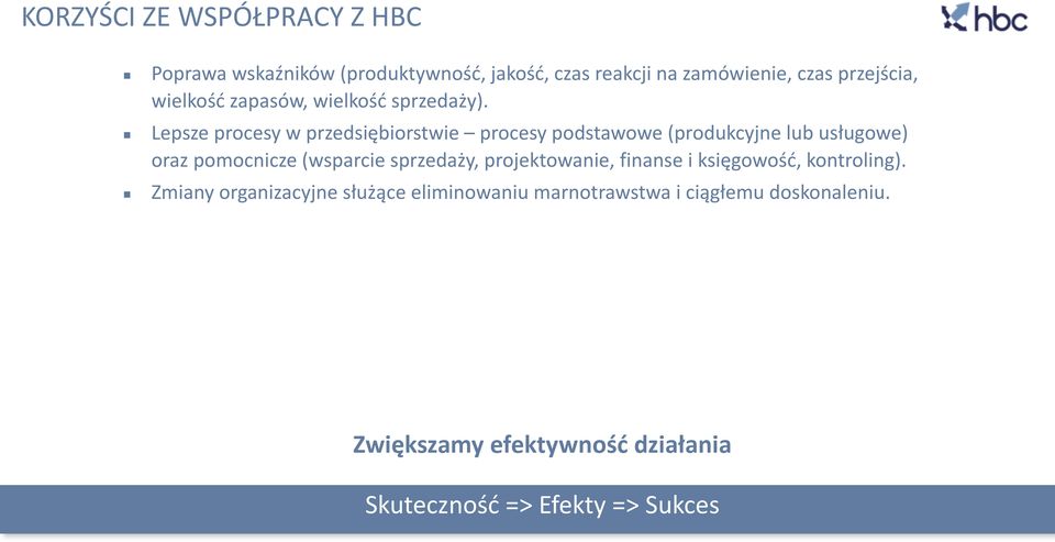 Lepsze procesy w przedsiębiorstwie procesy podstawowe (produkcyjne lub usługowe) oraz pomocnicze (wsparcie