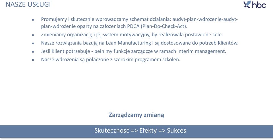 Zmieniamy organizację i jej system motywacyjny, by realizowała postawione cele.