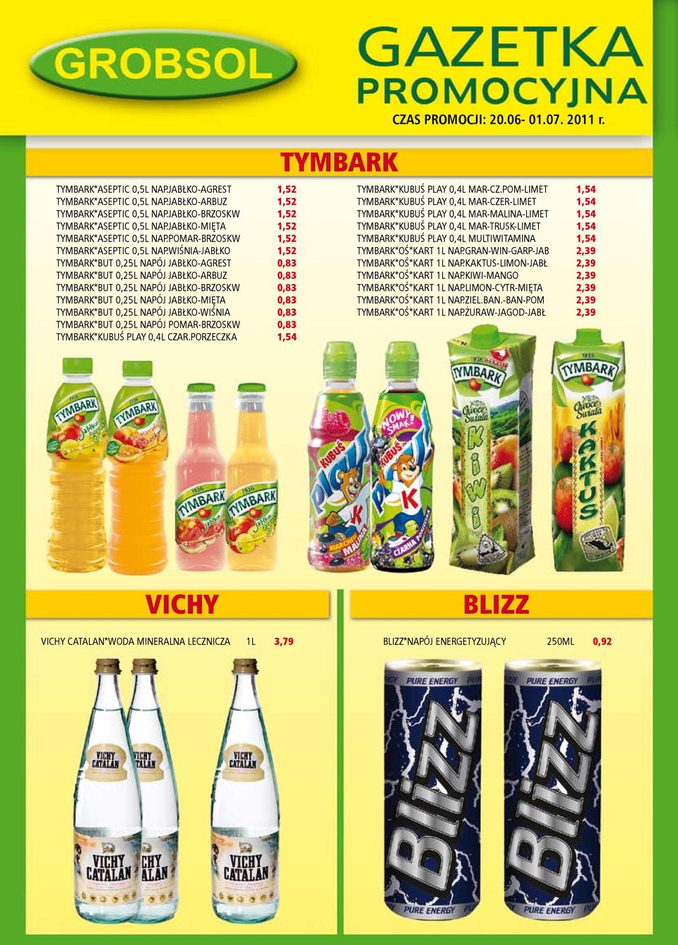 WIŚNIA-JABŁKO TYMBARK*BUT 0,25L NAPÓJ JABŁKO-AGREST TYMBARK*BUT 0,25L NAPÓJ JABŁKO-ARBUZ TYMBARK*BUT 0,25L NAPÓJ JABŁKO-BRZOSKW TYMBARK*BUT 0,25L NAPÓJ JABŁKO-MIĘTA TYMBARK*BUT 0,25L NAPÓJ