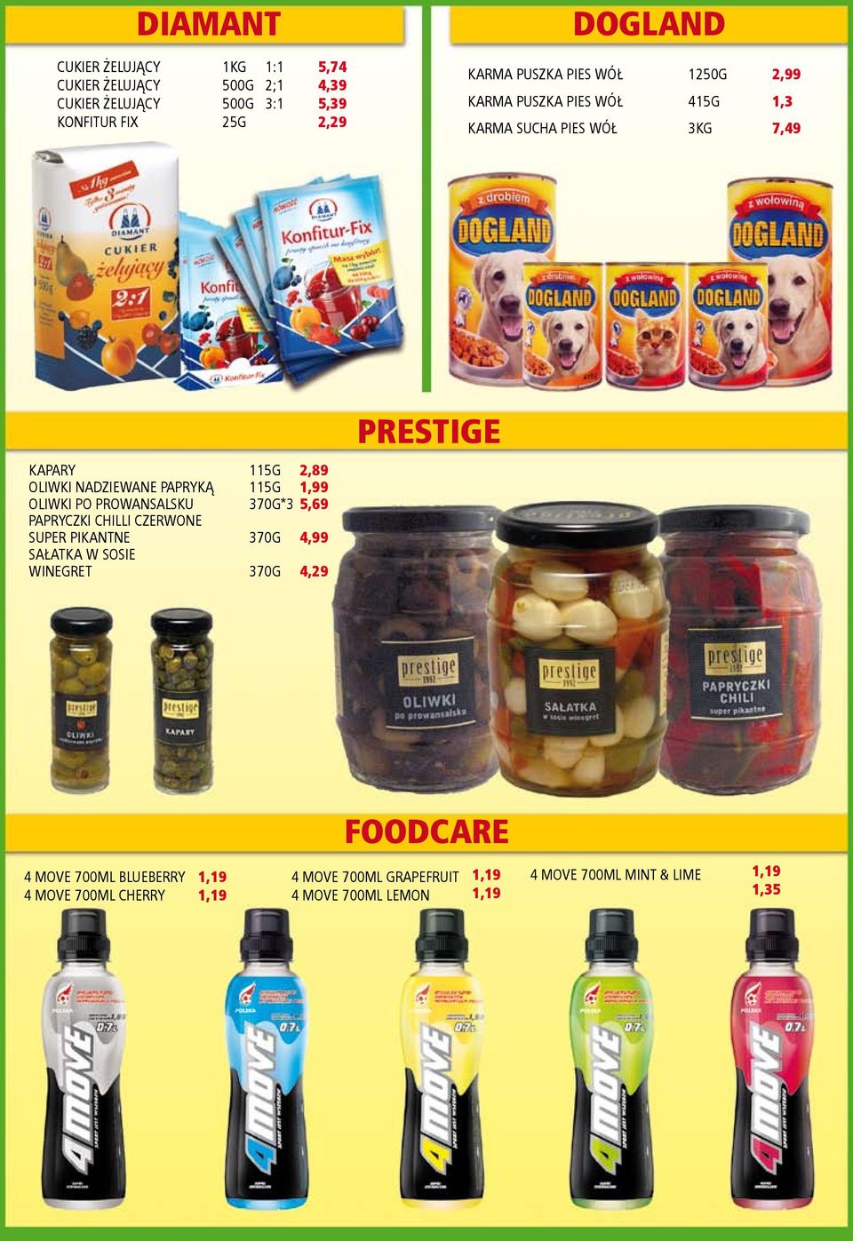 PROWANSALSKU 370G*3 5,69 PAPRYCZKI CHILLI CZERWONE SUPER PIKANTNE 370G 4,99 SAŁATKA W SOSIE WINEGRET 370G 4,29 PRESTIGE FOODCARE 4