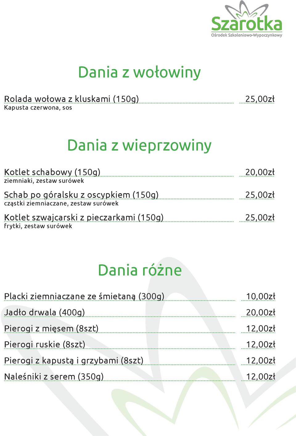 szwajcarski z pieczarkami (150g) frytki, zestaw surówek 2 2 Dania różne Placki ziemniaczane ze śmietaną (300g)