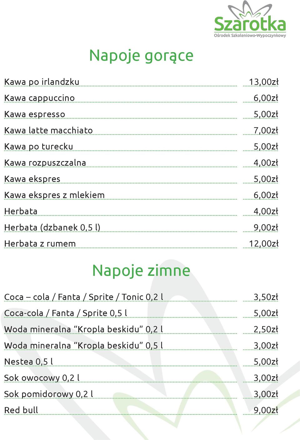 zimne Coca cola / Fanta / Sprite / Tonic 0,2 l Coca-cola / Fanta / Sprite 0,5 l Woda mineralna Kropla beskidu 0,2 l