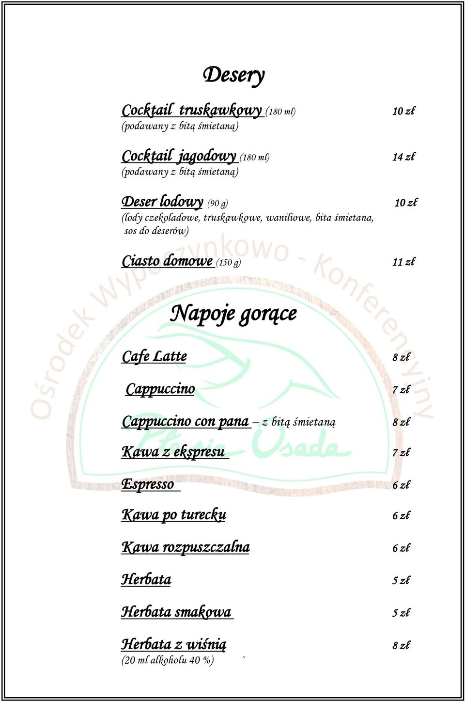 domowe (150 g) 14 zł 11 zł Napoje gorące Cafe Latte Cappuccino Cappuccino con pana z bitą śmietaną Kawa z