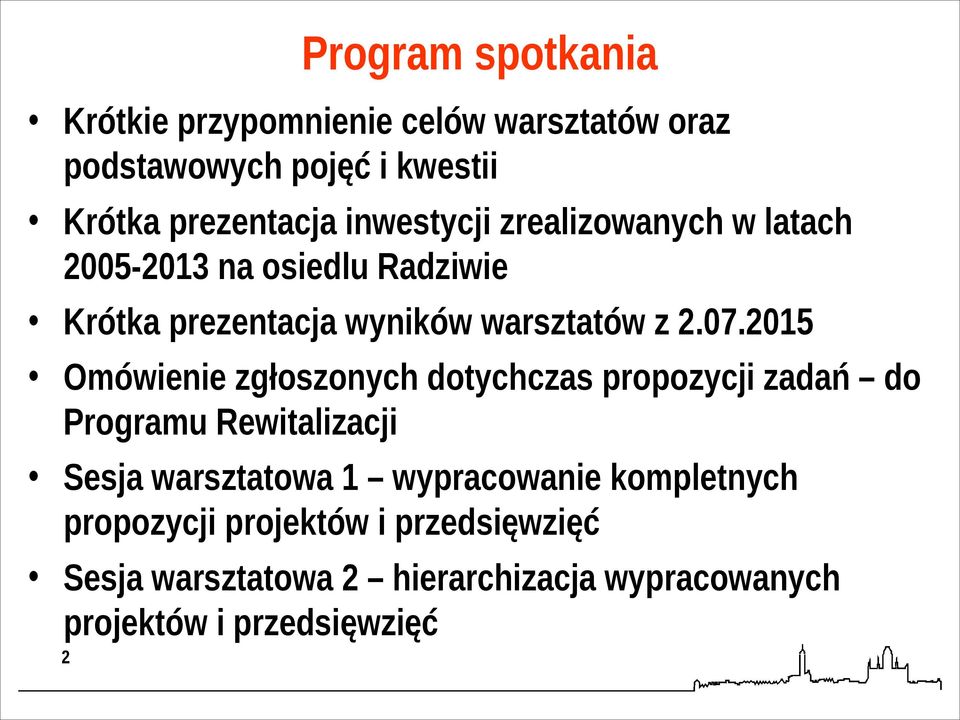 2015 Omówienie zgłoszonych dotychczas propozycji zadań do Programu Rewitalizacji Sesja warsztatowa 1 wypracowanie