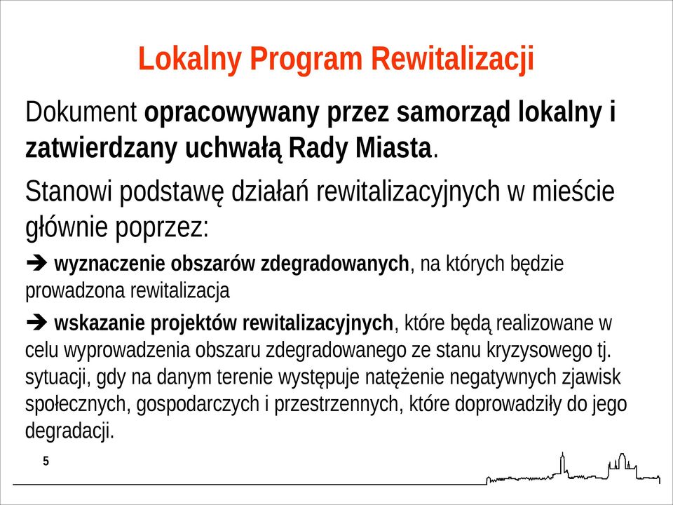 rewitalizacja wskazanie projektów rewitalizacyjnych, które będą realizowane w celu wyprowadzenia obszaru zdegradowanego ze stanu