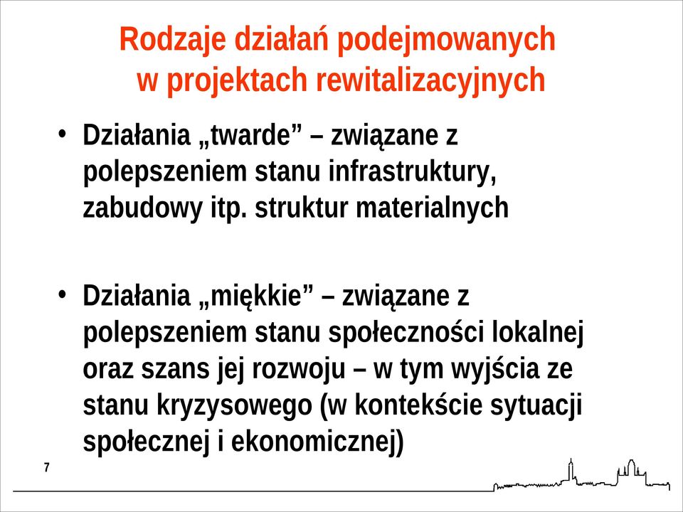 struktur materialnych 7 Działania miękkie związane z polepszeniem stanu społeczności